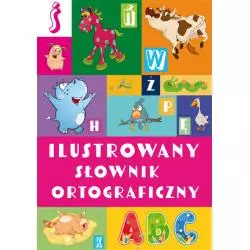 ILUSTROWANY SŁOWNIK ORTOGRAFICZNY Agnieszka Nożyńska-Demianiuk - Ibis