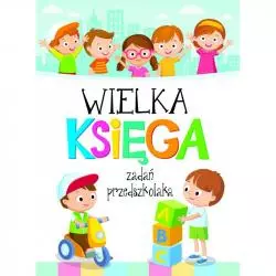 WIELKA KSIĘGA ZADAŃ PRZEDSZKOLAKA - Olesiejuk