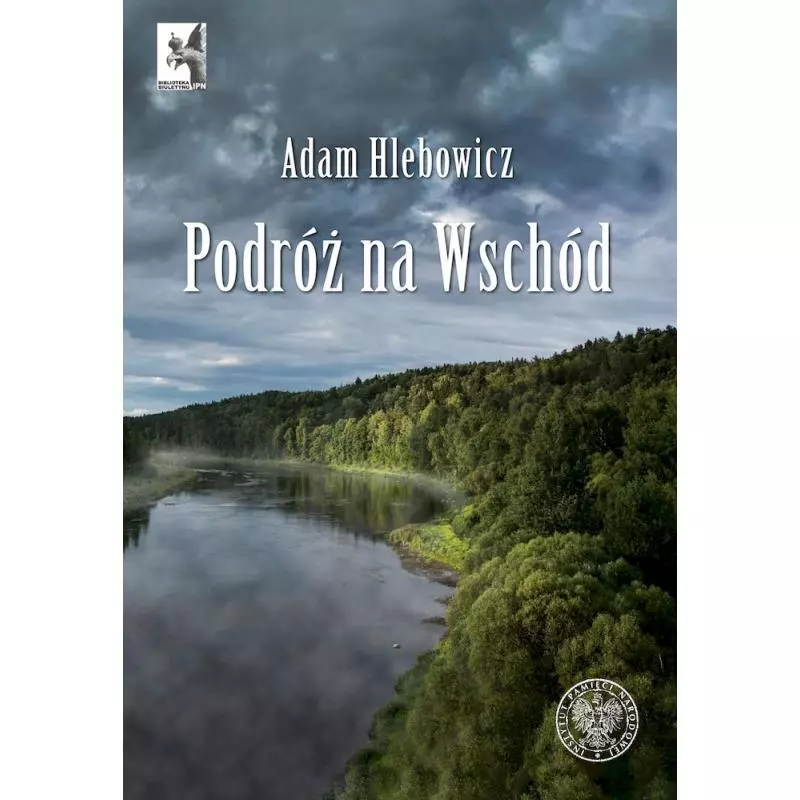 PODRÓŻ NA WSCHÓD Adam Hlebowicz - IPN