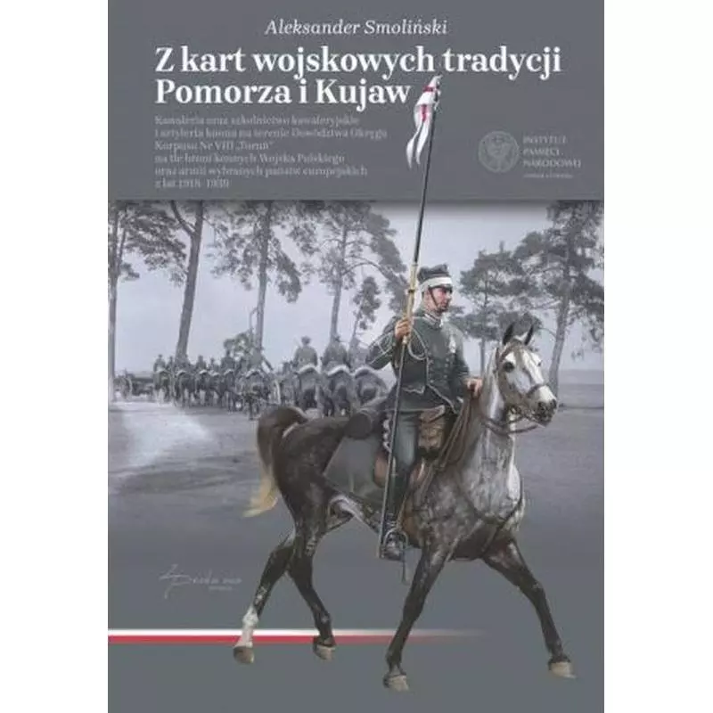 Z KART WOJSKOWYCH TRADYCJI POMORZA I KUJAW Aleksander Smoliński - IPN