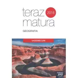 GEOGRAFIA VADEMECUM TERAZ MATURA 2018 - Nowa Era