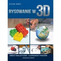 RYSOWANIE W 3D OBRAZY REALISTYCZNE ILUSTROWANY PORADNIK Stefan Pabst - Arkady