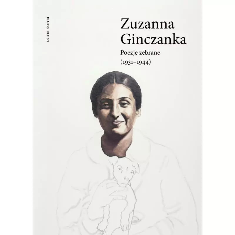 POEZJE ZEBRANE 1931-1944 Zuzanna Ginczanka - Marginesy
