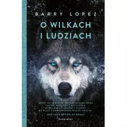 O WILKACH I LUDZIACH Barry Lopez - Marginesy