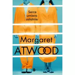 SERCE UMIERA OSTATNIE Małgorzata Maruszkin, Margaret Atwood - Wielka Litera