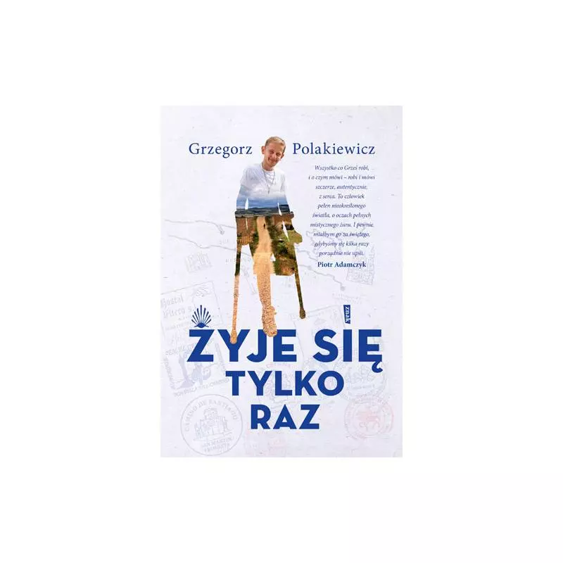 ŻYJE SIĘ TYLKO RAZ Grzegorz Polakiewicz - Znak ŻYJE SIĘ TYLKO RAZ Grzegorz Polakiewicz - Znak