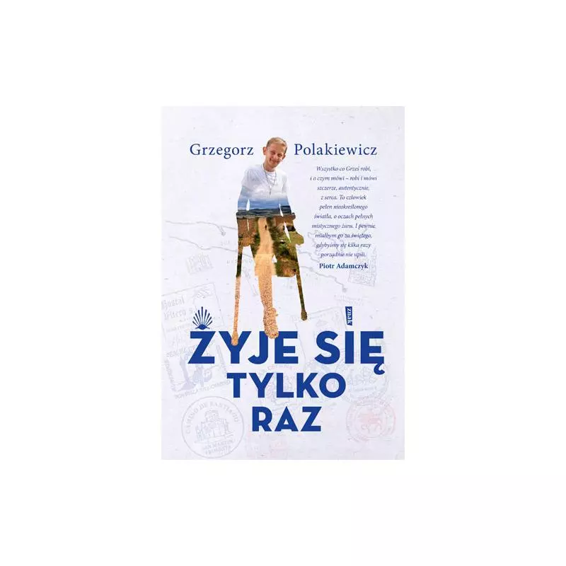 ŻYJE SIĘ TYLKO RAZ Grzegorz Polakiewicz - Znak