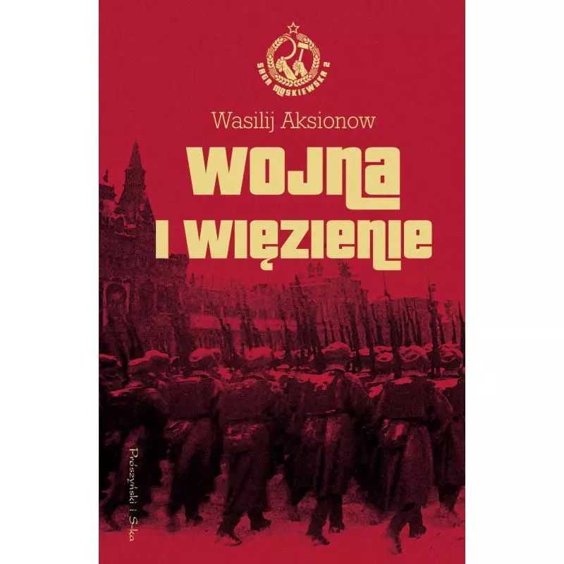WOJNA I WIĘZIENIE SAGA MOSKIEWSKA 2 Wasilij Aksionow - Prószyński