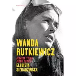 WANDA RUTKIEWICZ JESZCZE TYLKO JEDEN SZCZYT Elżbieta Sieradzińska - Marginesy