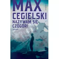 NAZYWAM SIĘ CZOGORI Max Cegielski - Marginesy