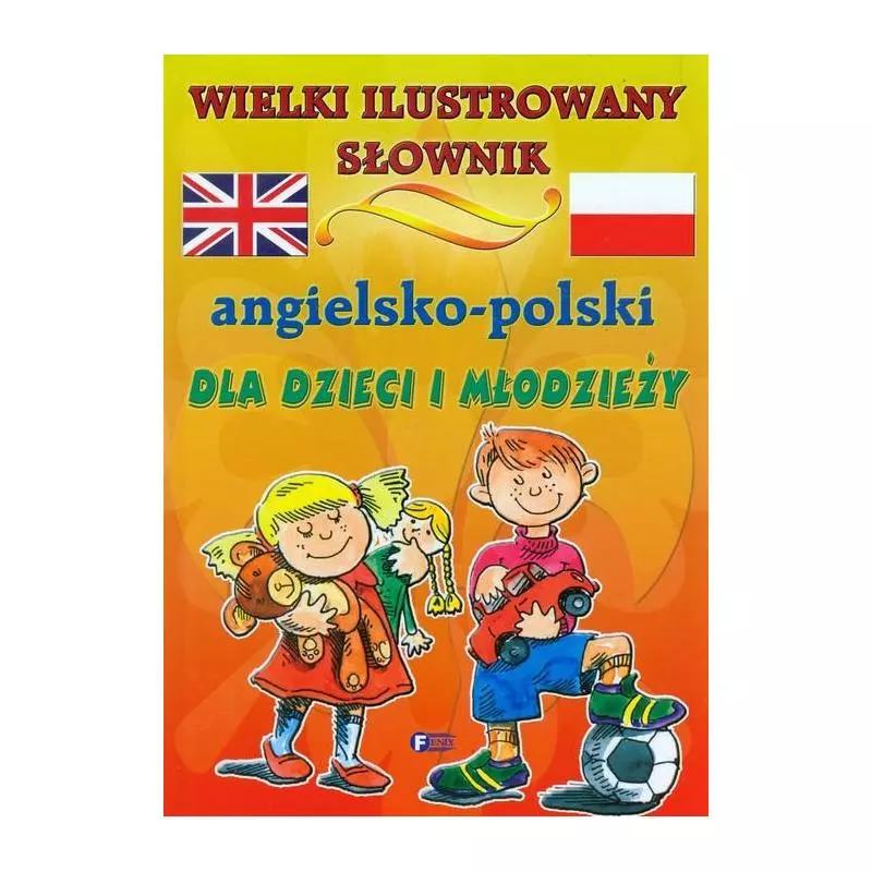 WIELKI ILUSTROWANY SŁOWNIK ANGIELSKO-POLSKI DLA DZIECI I MŁODZIEŻY - Fenix