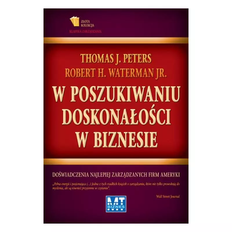 W POSZUKIWANIU DOSKONAŁOŚCI W BIZNESIE Thomas Peters, Robert Waterman - MT Biznes