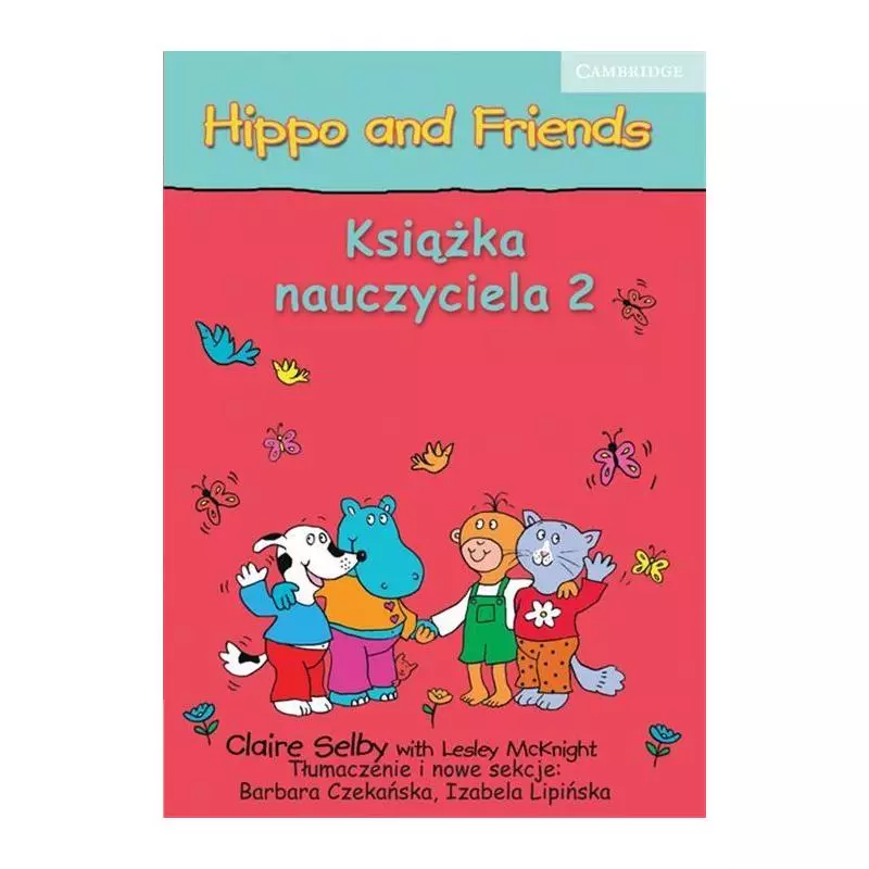HIPPO AND FRIENDS 2 KSIĄŻKA NAUCZYCIELA Claire Selby, Lesley McKnight - Cambridge University Press