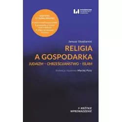 RELIGIA A GOSPODARKA JUDAIZM – CHRZEŚCIJAŃSTWO – ISLAM Janusz Skodlarski - Wydawnictwo Uniwersytetu Łódzkiego