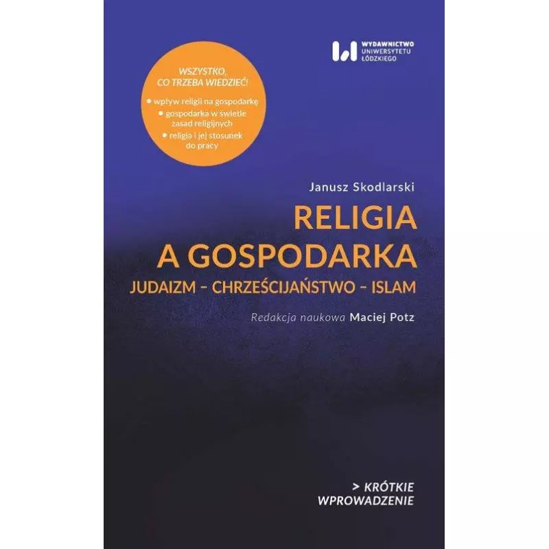 RELIGIA A GOSPODARKA JUDAIZM – CHRZEŚCIJAŃSTWO – ISLAM Janusz Skodlarski - Wydawnictwo Uniwersytetu Łódzkiego