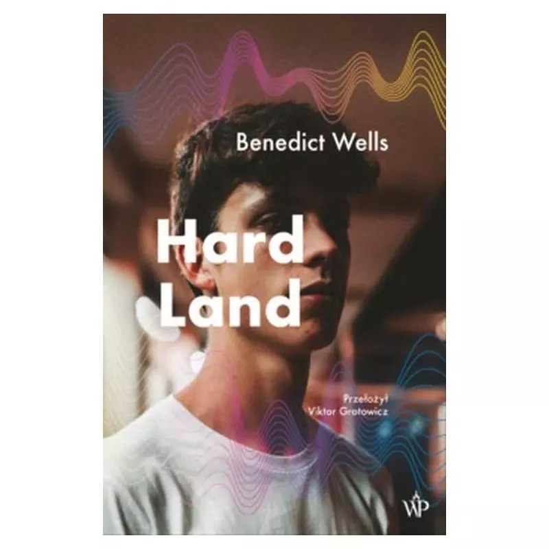 HARD LAND Benedict Wells - Poznańskie