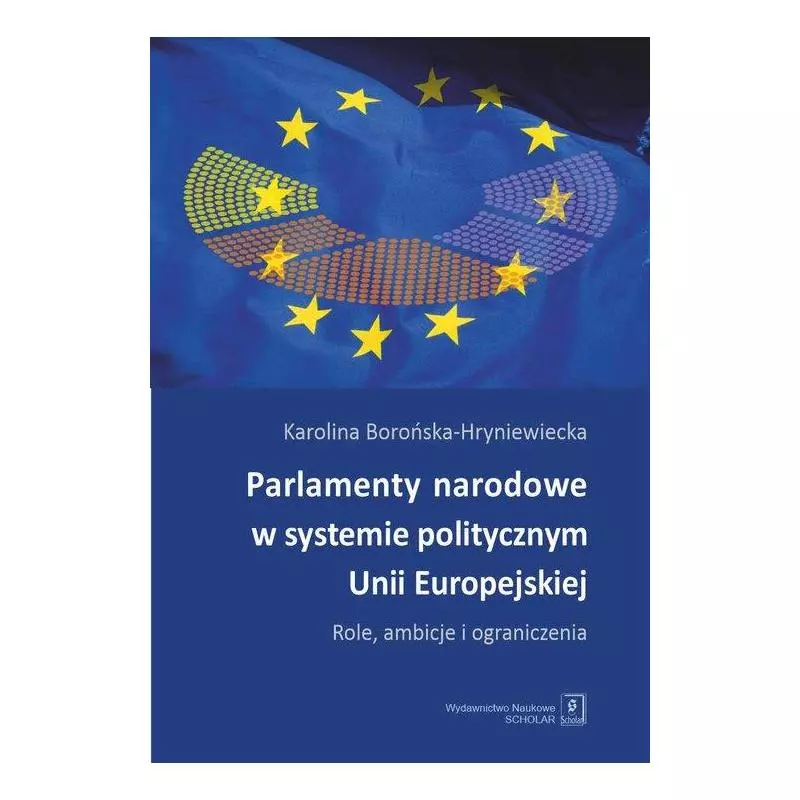 PARLAMENTY NARODOWE W SYSTEMIE POLITYCZNYM UNII EUROPEJSKIEJ. ROLE, AMBICJE I ORANICZENIA - Scholar