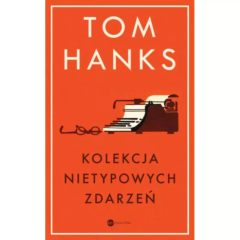 KOLEKCJA NIETYPOWYCH ZDARZEŃ Tom Hanks - Wielka Litera