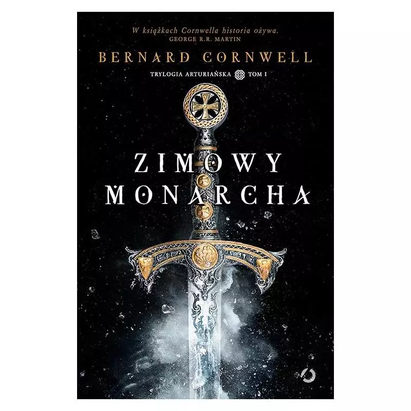 ZIMOWY MONARCHA TRYLOGIA ARTURIAŃSKA 1 Bernard Cornwell - Otwarte