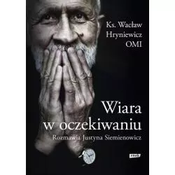 WIARA W OCZEKIWANIU Wacław Hryniewicz, Justyna Siemienowicz - Znak