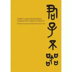 CHINY I AZJA WSCHODNIA DZIEDZICTWO W OBLICZU PRZEMIAN PROFESOR KRZYSZTOF GAWLIKOWSKI IN MEMORIAM - Wydawnictwo Akademickie Di...