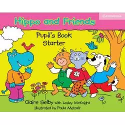 HIPPO AND FRIENDS STARTER PUPILS BOOK Claire Selby, Lesley McKnight - Cambridge University Press