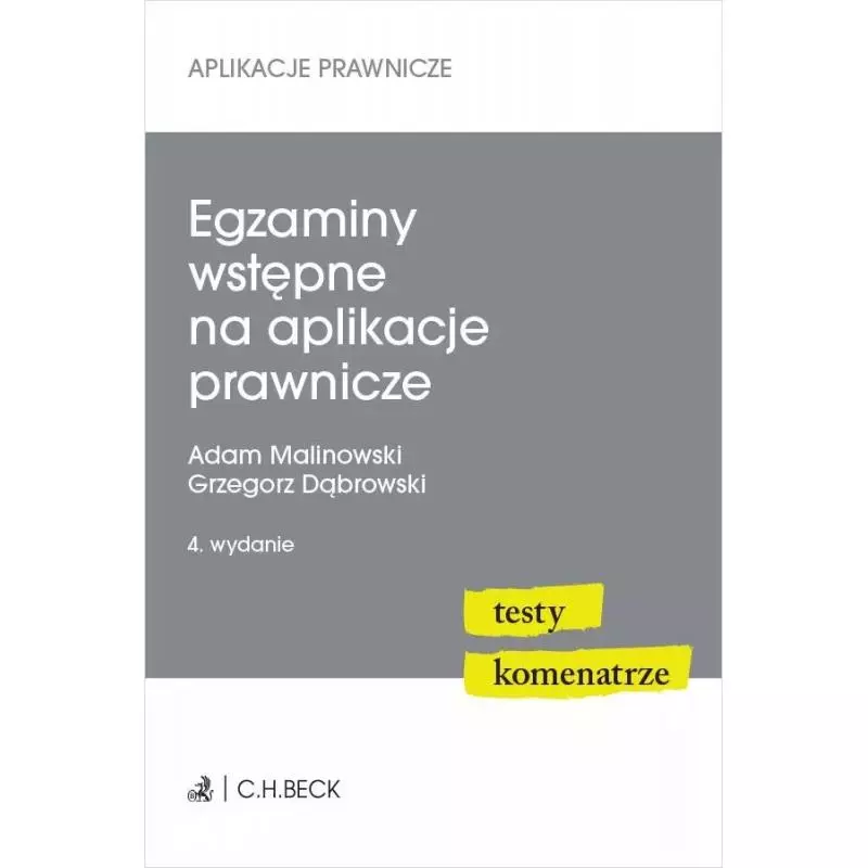 EGZAMINY WSTĘPNE NA APLIKACJE PRAWNICZE Grzegorz Dąbrowski, Adam Malinowski - C.H. Beck