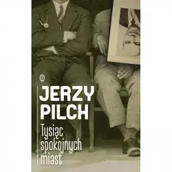 TYSIĄC SPOKOJNYCH MIAST Jerzy Pilch - Wydawnictwo Literackie