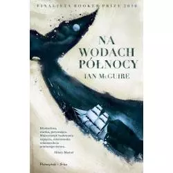 NA WODACH PÓŁNOCY Ian McGuire - Prószyński