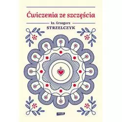ĆWICZENIA ZE SZCZĘŚCIA Grzegorz Strzelczyk - Znak