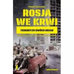 ROSJA WE KRWI. TERRORYZM DWÓCH DEKAD Paweł Semmler - Czarne