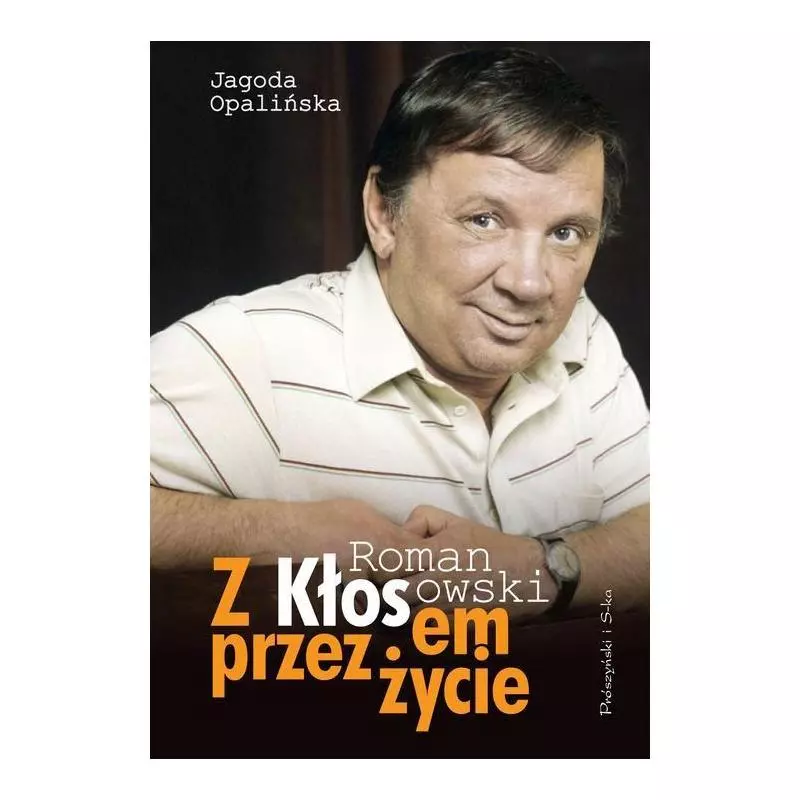 Z KŁOSEM PRZEZ ŻYCIE - Prószyński