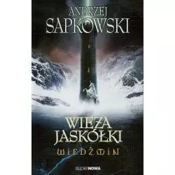 WIEDŹMIN. WIEŻA JASKÓŁKI Andrzej Sapkowski - SuperNowa