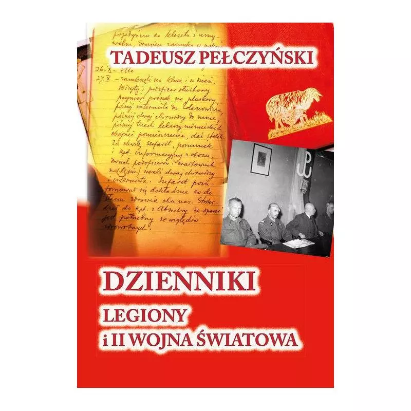 DZIENNIKI LEGIONY I II WOJNA ŚWIATOWA Tadeusz Pełczyński - Fundacja Historia PL