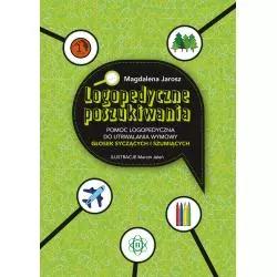 LOGOPEDYCZNE POSZUKIWANIA POMOC LOGOPEDYCZNA DO UTRWALANIA WYMOWY GŁOSEK SYCZĄCYCH I SZUMIĄCYCH Magdalena Jarosz - Harmonia