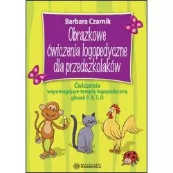 OBRAZKOWE ĆWICZENIA LOGOPEDYCZNE DLA PRZEDSZKOLAKÓW ĆWICZENIA WSPOMAGAJĄCE TERAPIĘ LOGOPEDYCZNĄ GŁOSEK P B T D Barbara...