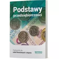 PODSTAWY PRZEDSIĘBIORCZOŚCI PODRĘCZNIK SZKOŁA BRANŻOWA 1 STOPNIA Jarosław Korba - Operon