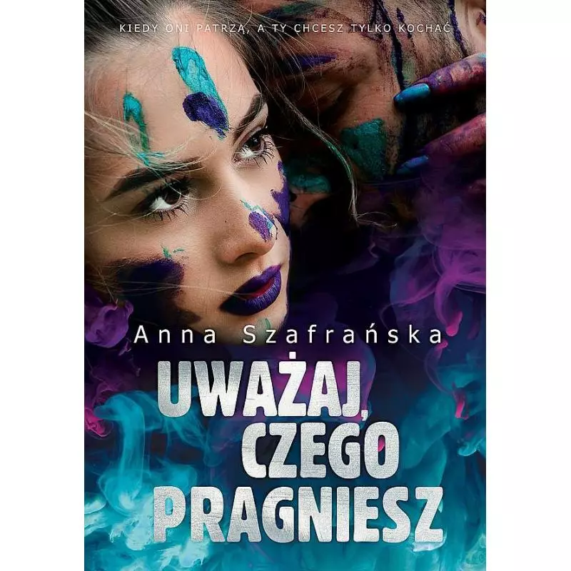 UWAŻAJ, CZEGO PRAGNIESZ Anna Szafrańska - JakBook