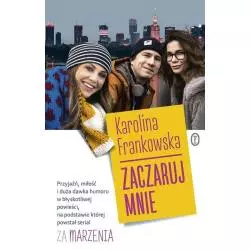 ZACZARUJ MNIE Karolina Frankowska - Wydawnictwo Literackie
