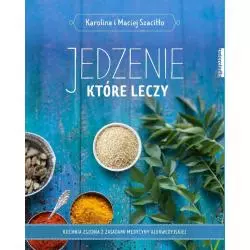 JEDZENIE, KTÓRE LECZY Maciej Szaciłło, Karolina Szaciłło - Zwierciadlo