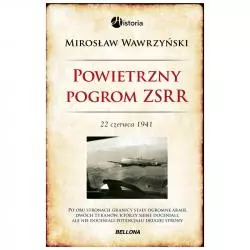 POWIETRZNY POGROM ZSRR 22 CZERWCA 1941 Mirosław Wawrzyński - Bellona