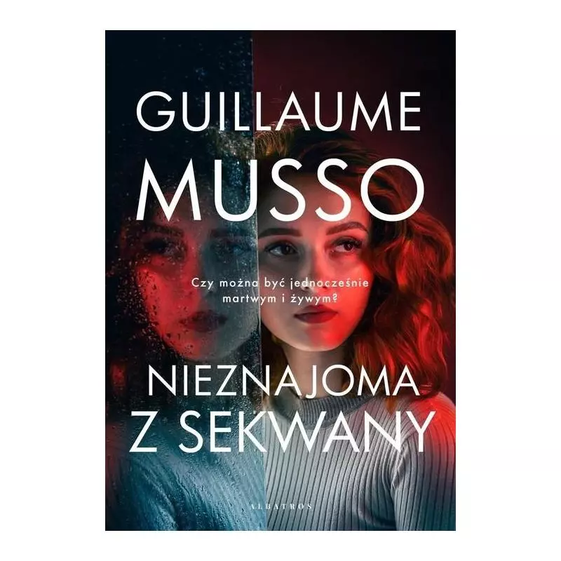 NIEZNAJOMA Z SEKWANY Guillaume Musso - Albatros