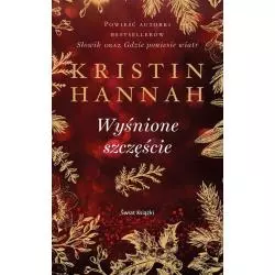 WYŚNIONE SZCZĘŚCIE Kristin Hannah - Świat Książki