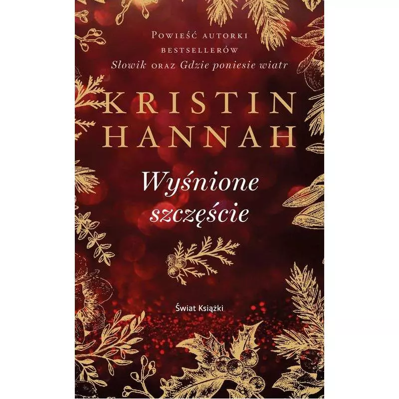 WYŚNIONE SZCZĘŚCIE Kristin Hannah - Świat Książki