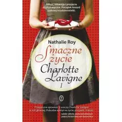 SMACZNE ŻYCIE CHARLOTTE LAVIGNE 1 Nathalie Roy - Wydawnictwo Literackie