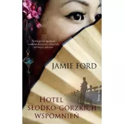 HOTEL SŁODKO-GORZKICH WSPOMNIEŃ Jamie Ford - Świat Książki