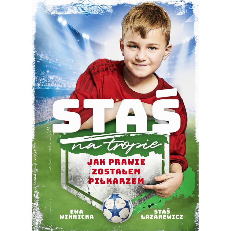 STAŚ NA TROPIE. JAK PRAWIE ZOSTAŁEM PIŁKARZEM