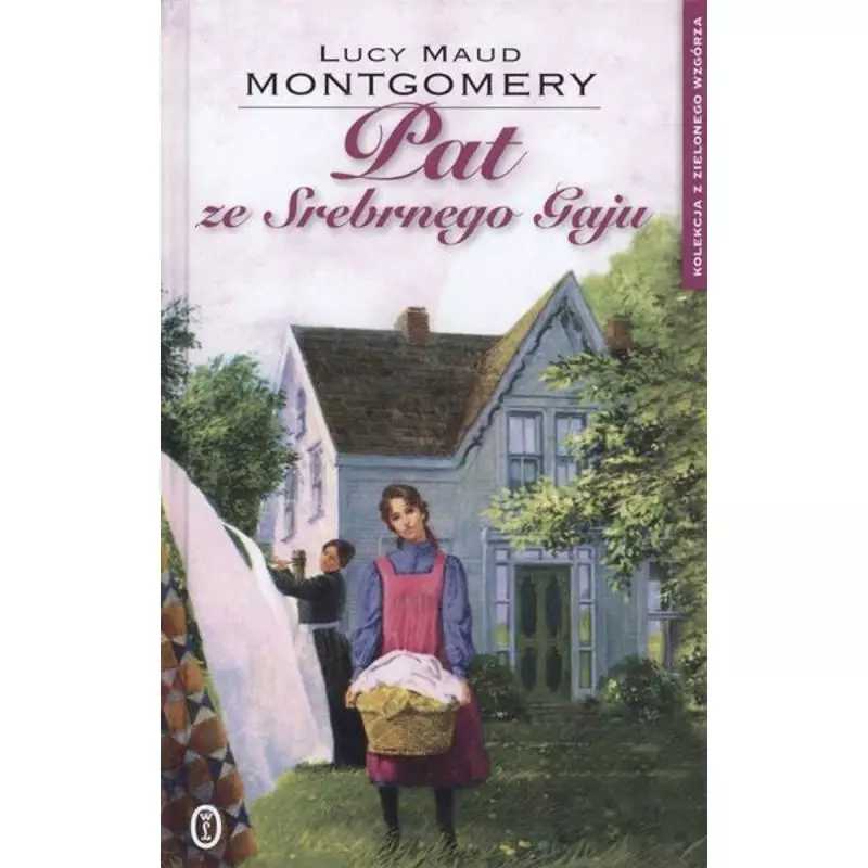 PAT ZE SREBRNEGO GAJU Lucy Maud Montgomery - Wydawnictwo Literackie