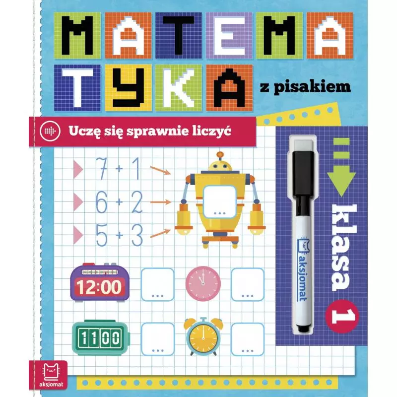 MATEMATYKA Z PISAKIEM. UCZĘ SIĘ SPRAWNIE LICZYĆ KLASA 1 - Aksjomat