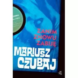 ZANIM ZNOWU ZABIJĘ Mariusz Czubaj - WAB